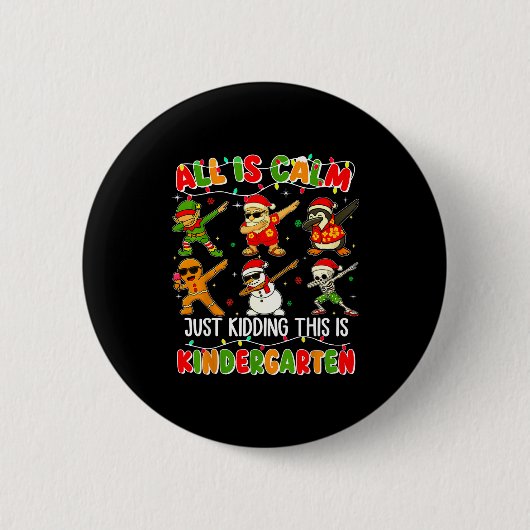 All Is Calm Just Kidding This Is Kindergarten Chri Ronde Button 5,7 Cm (Voorkant)