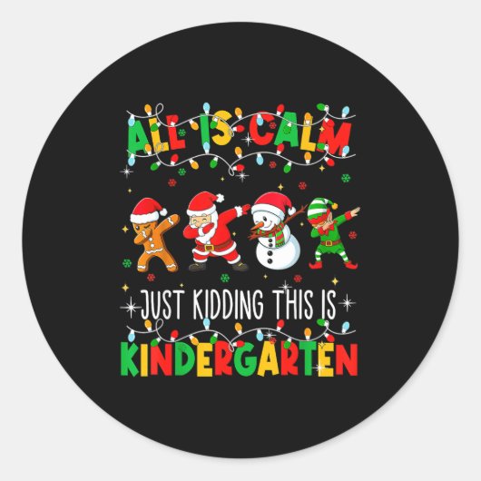 All Is Calm Just Kidding This Is Kindergarten Chri Ronde Sticker (Voorkant)