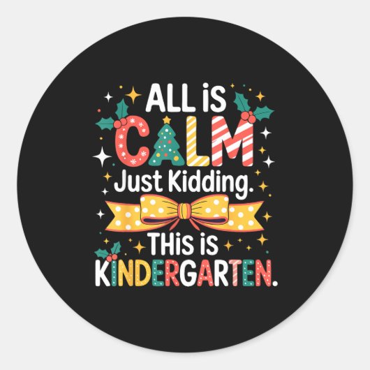 All Is Calm Just Kidding This Is Kindergarten Chri Ronde Sticker (Voorkant)