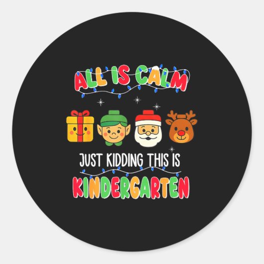 All Is Calm Just Kidding This Is Kindergarten Chri Ronde Sticker (Voorkant)