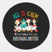 All Is Calm Just Kidding This Is Kindergarten Chri Ronde Sticker (Voorkant)