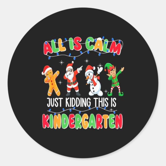 All Is Calm Just Kidding This Is Kindergarten Chri Ronde Sticker (Voorkant)