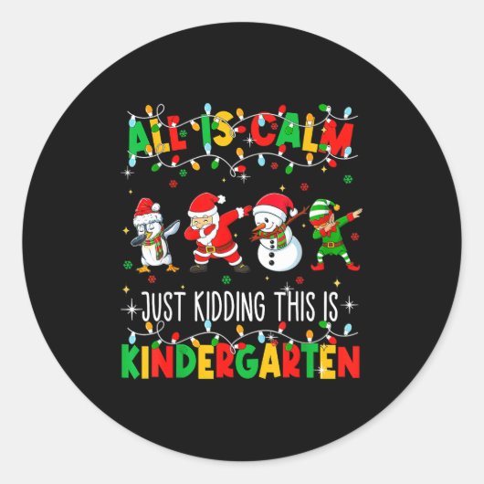 All Is Calm Just Kidding This Is Kindergarten Chri Ronde Sticker (Voorkant)