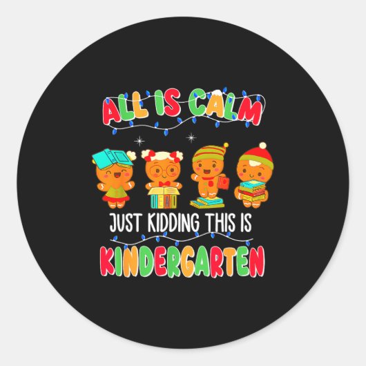 All Is Calm Just Kidding This Is Kindergarten Chri Ronde Sticker (Voorkant)