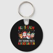 All Is Calm Just Kidding This Is Kindergarten Chri Sleutelhanger (Voorkant)