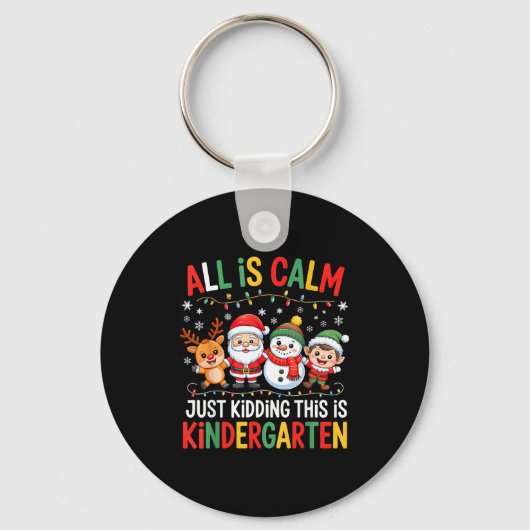All Is Calm Just Kidding This Is Kindergarten Chri Sleutelhanger (Voorkant)