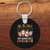 All Is Calm Just Kidding This Is Kindergarten Chri Sleutelhanger (Voorkant)