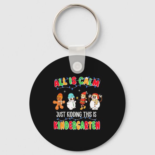All Is Calm Just Kidding This Is Kindergarten Chri Sleutelhanger (Voorkant)