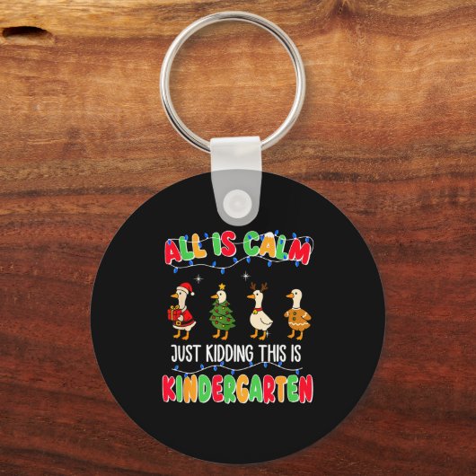 All Is Calm Just Kidding This Is Kindergarten Chri Sleutelhanger (Voorkant)
