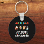 All Is Calm Just Kidding This Is Kindergarten Chri Sleutelhanger (Voorkant)