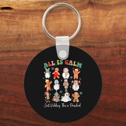 All Is Calm Just Kidding This Is Kindergarten Chri Sleutelhanger (Voorkant)