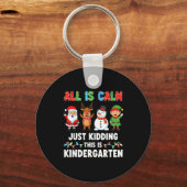 All Is Calm Just Kidding This Is Kindergarten Chri Sleutelhanger (Voorkant)