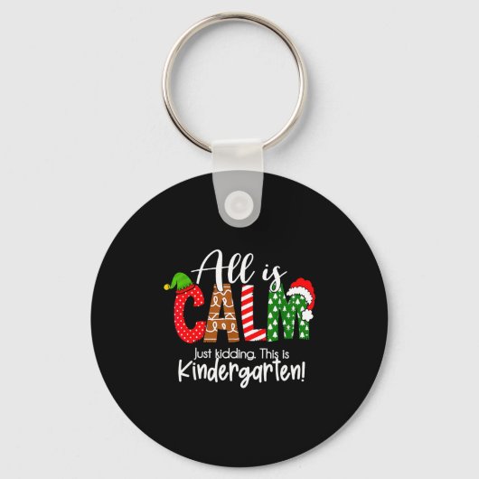 All Is Calm Just Kidding This Is Kindergarten Chri Sleutelhanger (Voorkant)