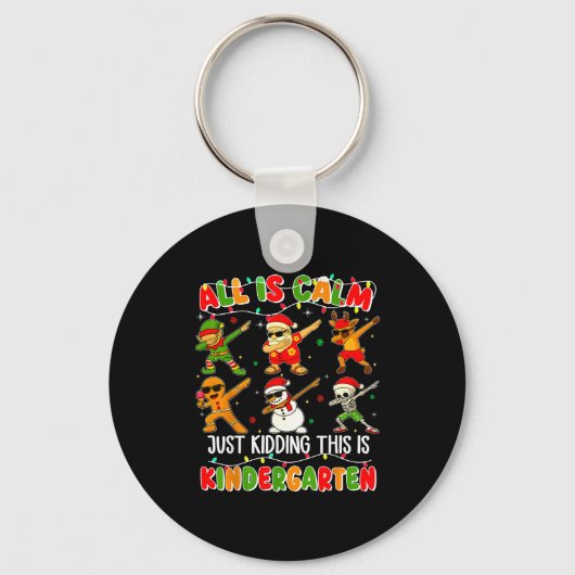 All Is Calm Just Kidding This Is Kindergarten Chri Sleutelhanger (Voorkant)