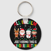 All Is Calm Just Kidding This Is Kindergarten Chri Sleutelhanger (Voorkant)