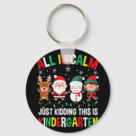 All Is Calm Just Kidding This Is Kindergarten Chri Sleutelhanger (Voorkant)