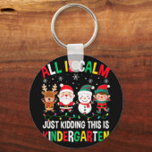 All Is Calm Just Kidding This Is Kindergarten Chri Sleutelhanger (Voorkant)