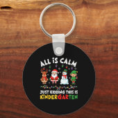All Is Calm Just Kidding This Is Kindergarten Chri Sleutelhanger (Voorkant)