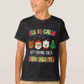 All Is Calm Just Kidding This Is Kindergarten Chri T-shirt (Voorkant)