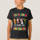 All Is Calm Just Kidding This Is Kindergarten Chri T-shirt (Voorkant)