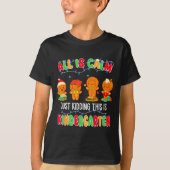 All Is Calm Just Kidding This Is Kindergarten Chri T-shirt (Voorkant)