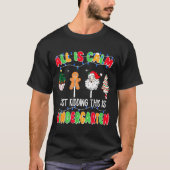 All Is Calm Just Kidding This Is Kindergarten Chri T-shirt (Voorkant)