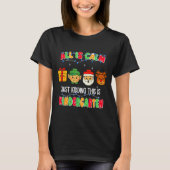 All Is Calm Just Kidding This Is Kindergarten Chri T-shirt (Voorkant)