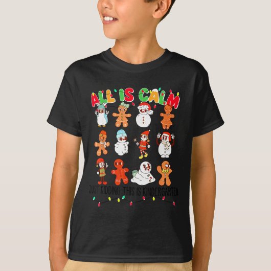 All Is Calm Just Kidding This Is Kindergarten Chri T-shirt (Voorkant)
