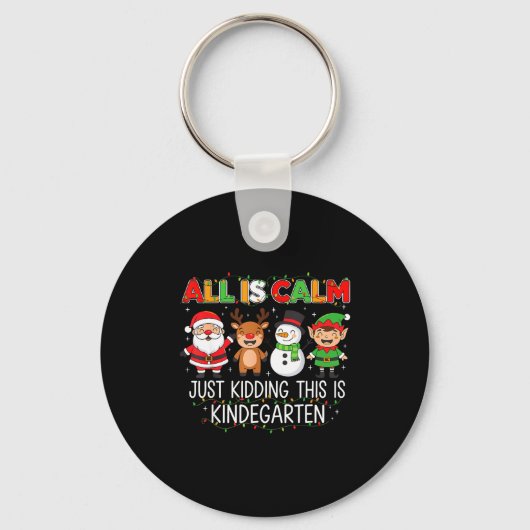 All Is Calm Just Kidding This Is Kindergarten Funn Sleutelhanger (Voorkant)
