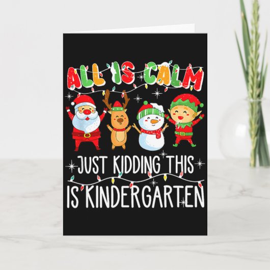 All Is Calm Just Kidding This Is Kindergarten  Kaart (Voorkant)