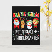 All Is Calm Just Kidding This Is Kindergarten  Kaart (Gele Bloem)
