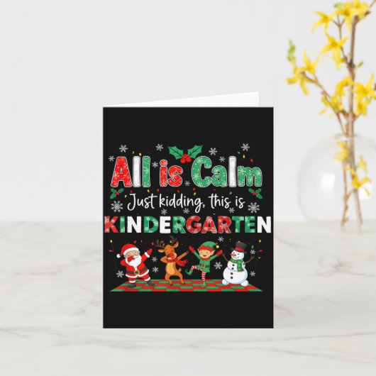 All Is Calm Just Kidding This Is Kindergarten Kaart (Gele Bloem)