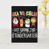 All Is Calm Just Kidding This Is Kindergarten Kaart (Gele Bloem)