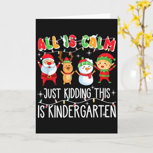 All Is Calm Just Kidding This Is Kindergarten Kaart (Gele Bloem)