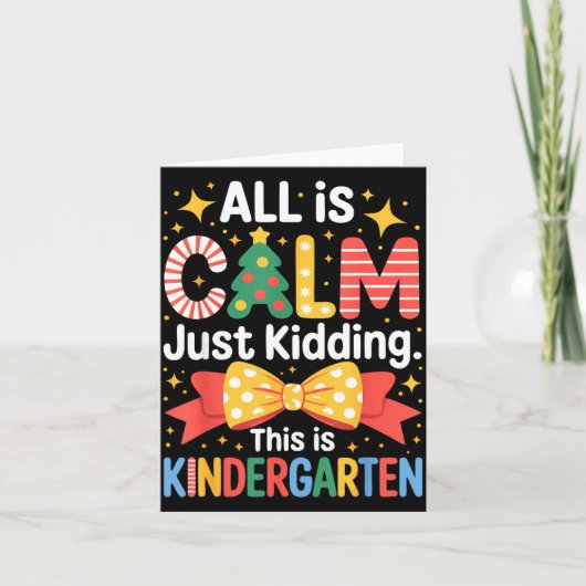 All Is Calm Just Kidding This Is Kindergarten Kids Kaart (Voorkant)