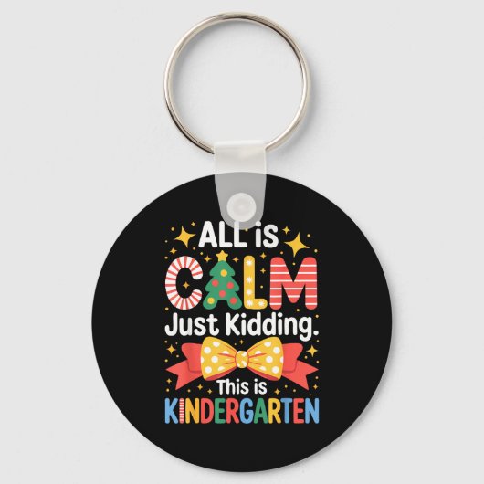 All Is Calm Just Kidding This Is Kindergarten Kids Sleutelhanger (Voorkant)