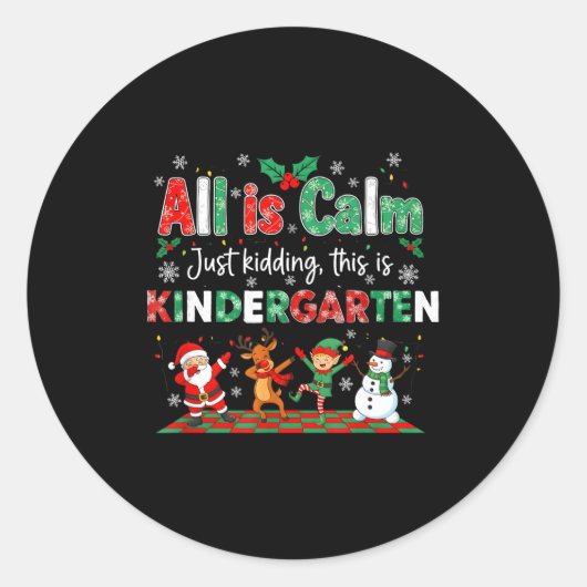 All Is Calm Just Kidding This Is Kindergarten Ronde Sticker (Voorkant)