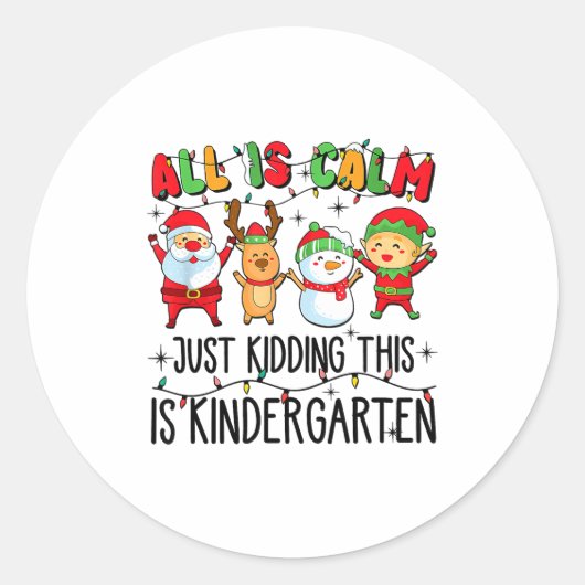 All Is Calm Just Kidding This Is Kindergarten  Ronde Sticker (Voorkant)