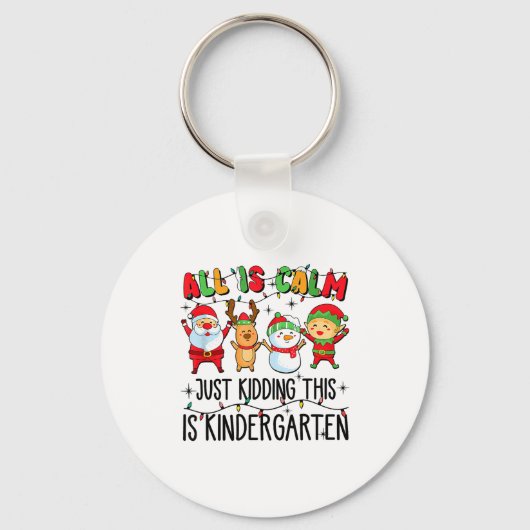 All Is Calm Just Kidding This Is Kindergarten Sleutelhanger (Voorkant)