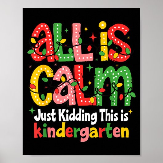 All Is Calm Just Kidding This Is Kindergarten Teac Poster (Voorkant)