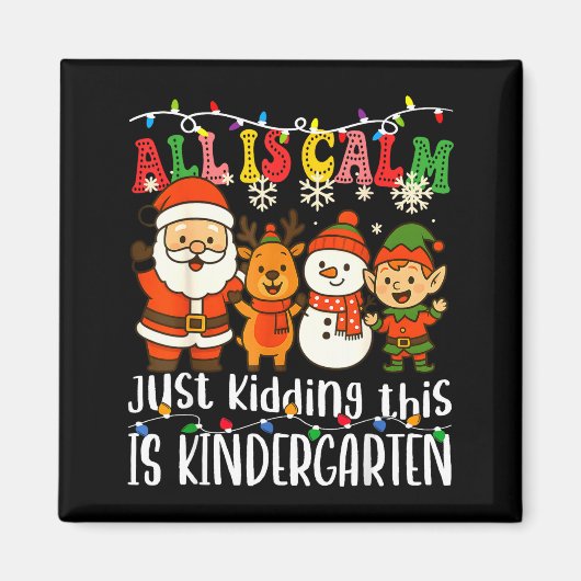 All Is Calm Just Kidding This Is Kindergarten Xmas Magneet (Voorkant)