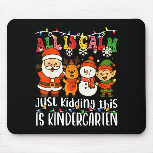 All Is Calm Just Kidding This Is Kindergarten Xmas Muismat (Voorkant)