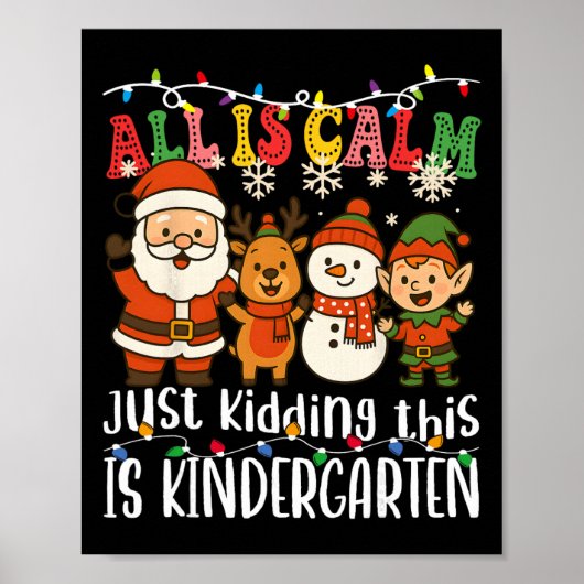 All Is Calm Just Kidding This Is Kindergarten Xmas Poster (Voorkant)