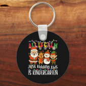 All Is Calm Just Kidding This Is Kindergarten Xmas Sleutelhanger (Voorkant)