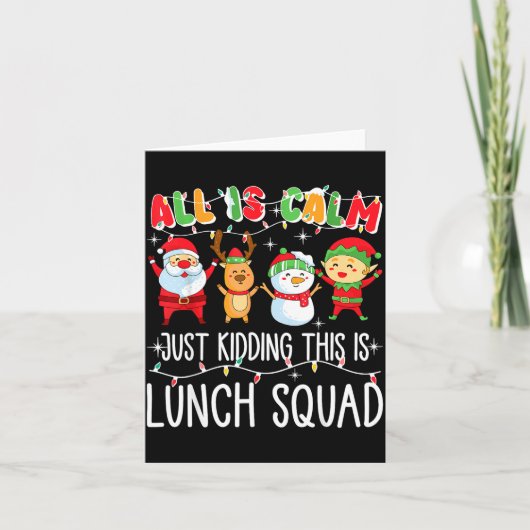 All Is Calm Just Kidding This Is Lunch Squad Xmas Kaart (Voorkant)
