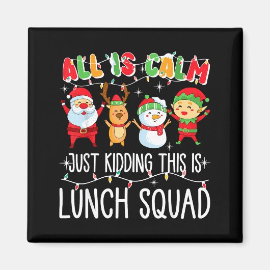 All Is Calm Just Kidding This Is Lunch Squad Xmas Magneet (Voorkant)