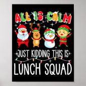 All Is Calm Just Kidding This Is Lunch Squad Xmas Poster (Voorkant)