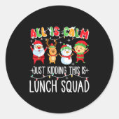 All Is Calm Just Kidding This Is Lunch Squad Xmas Ronde Sticker (Voorkant)