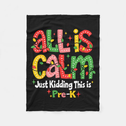 All Is Calm Just Kidding This Is Pre K Christmas T Fleece Deken (Voorkant)