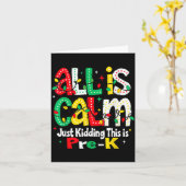 All Is Calm Just Kidding This Is Pre K Christmas T Kaart (Gele Bloem)